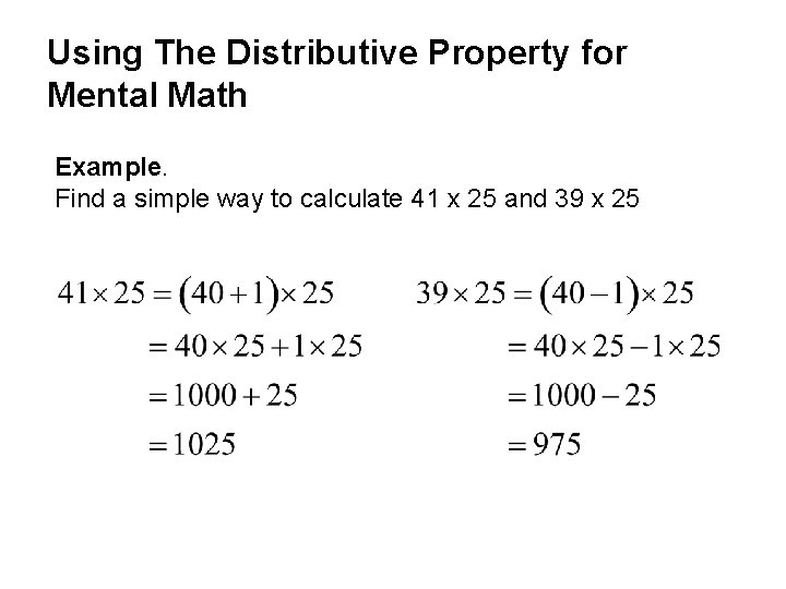 Using The Distributive Property for Mental Math Example. Find a simple way to calculate