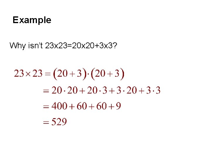 Example Why isn’t 23 x 23=20 x 20+3 x 3? 