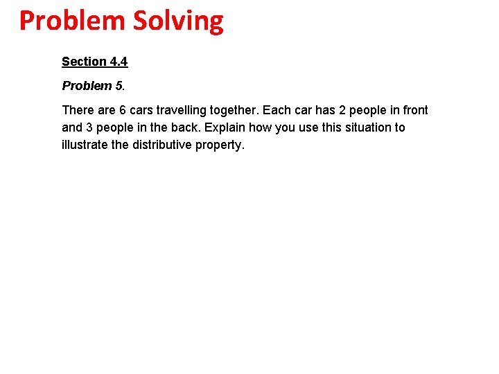 Problem Solving Section 4. 4 Problem 5. There are 6 cars travelling together. Each