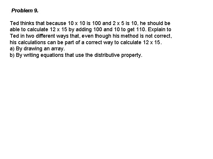 Problem 9. Ted thinks that because 10 x 10 is 100 and 2 x