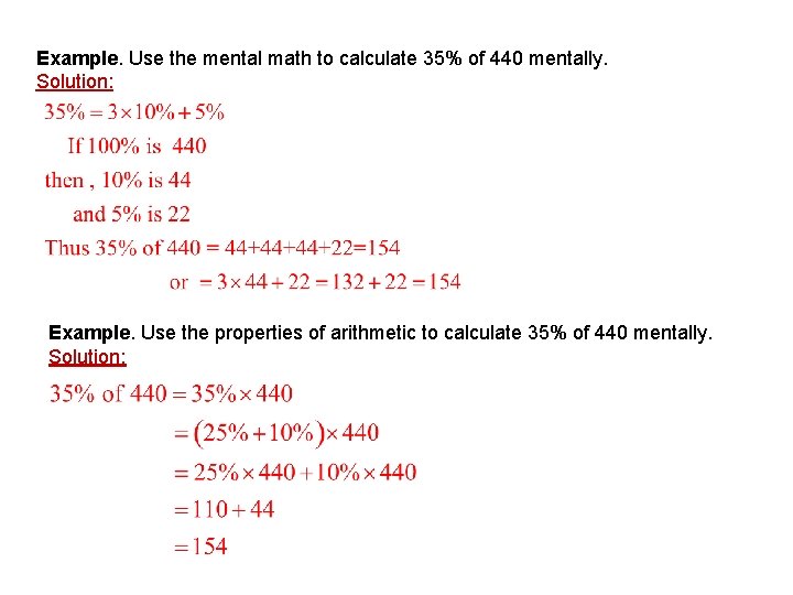 Example. Use the mental math to calculate 35% of 440 mentally. Solution: Example. Use