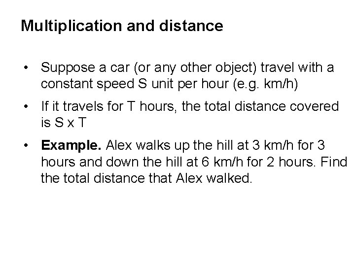 Multiplication and distance • Suppose a car (or any other object) travel with a
