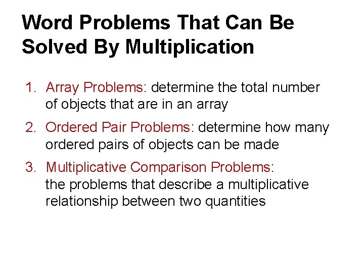 Word Problems That Can Be Solved By Multiplication 1. Array Problems: determine the total