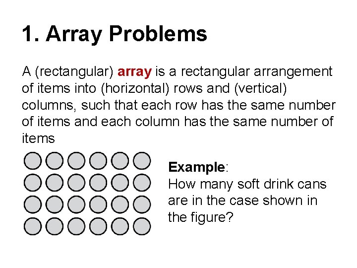 1. Array Problems A (rectangular) array is a rectangular arrangement of items into (horizontal)
