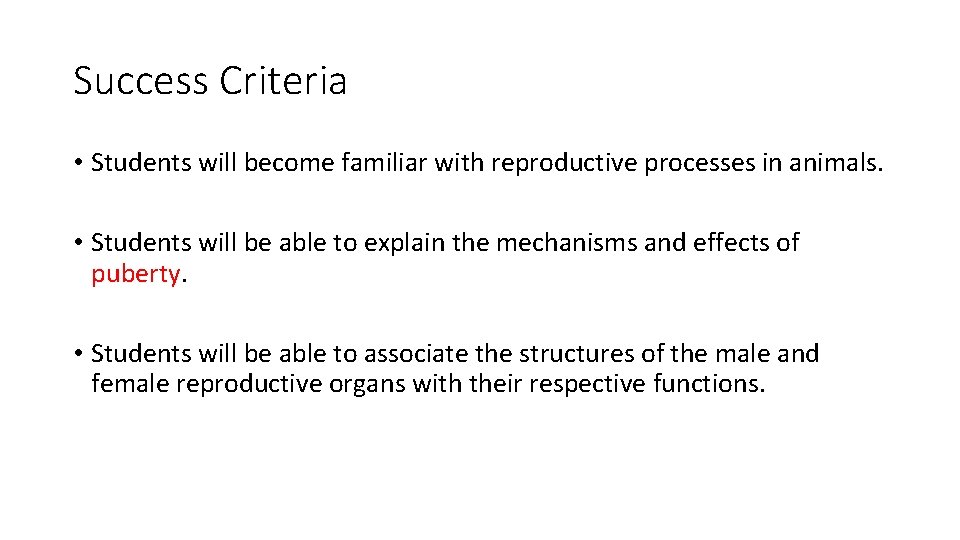 Success Criteria • Students will become familiar with reproductive processes in animals. • Students