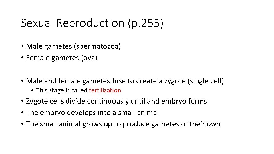 Sexual Reproduction (p. 255) • Male gametes (spermatozoa) • Female gametes (ova) • Male