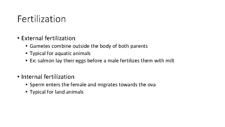 Fertilization • External fertilization • Gametes combine outside the body of both parents •