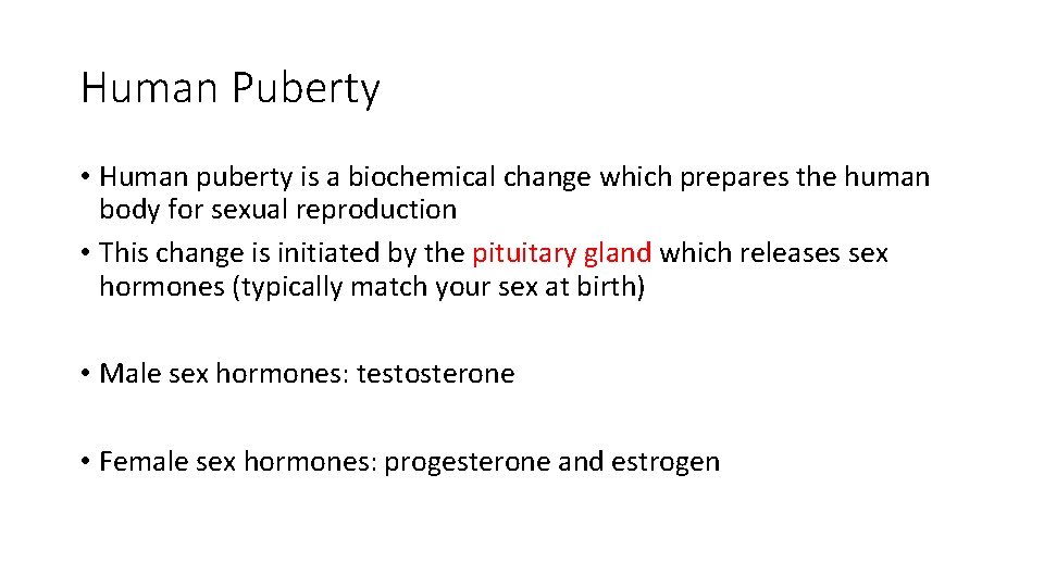 Human Puberty • Human puberty is a biochemical change which prepares the human body