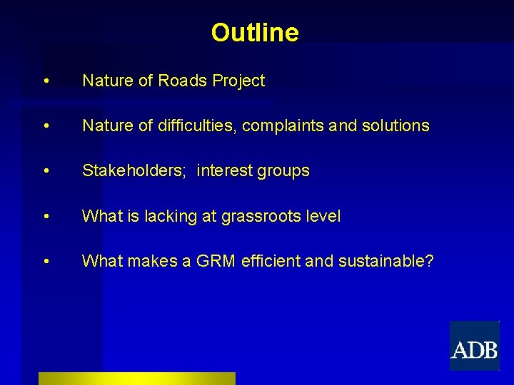 Outline • Nature of Roads Project • Nature of difficulties, complaints and solutions •