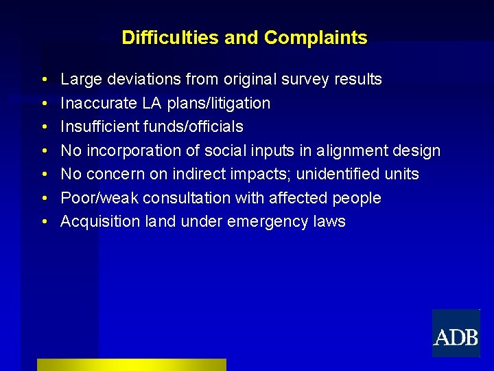 Difficulties and Complaints • • Large deviations from original survey results Inaccurate LA plans/litigation