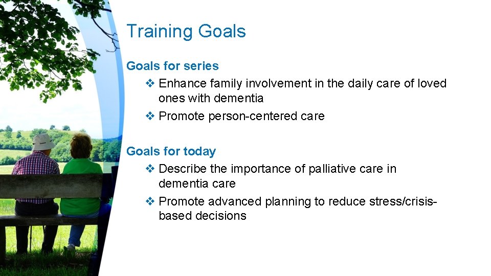 Training Goals for series v Enhance family involvement in the daily care of loved