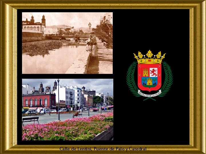 Calle de Lentini, Puente de Palo y Catedral 