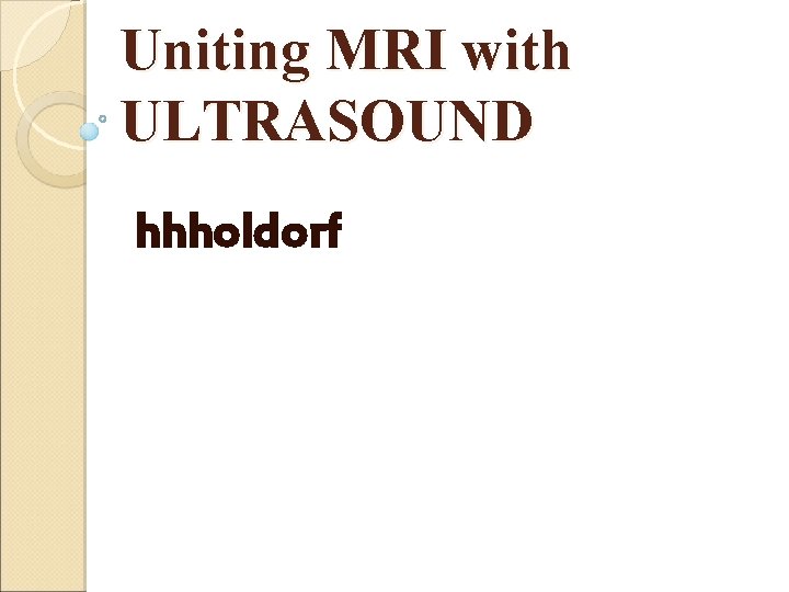 Uniting MRI with ULTRASOUND hhholdorf 