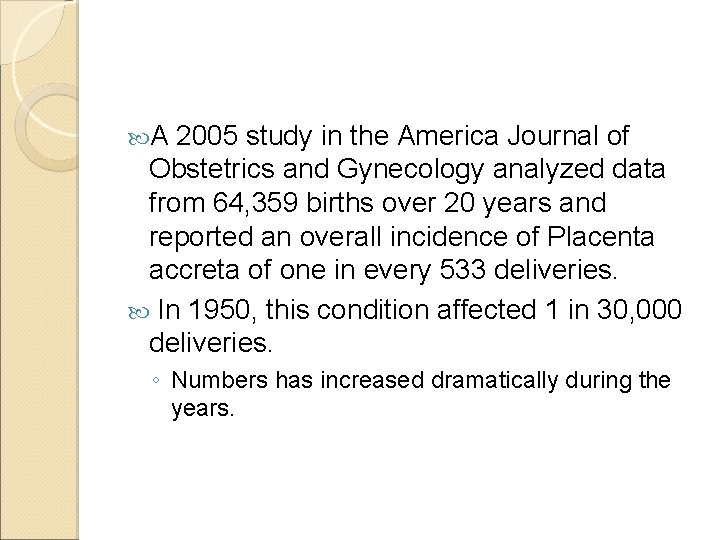  A 2005 study in the America Journal of Obstetrics and Gynecology analyzed data