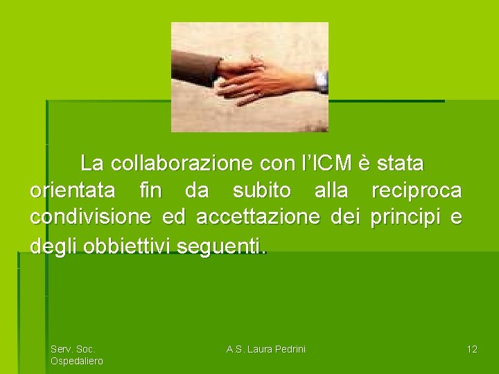 La collaborazione con l’ICM è stata orientata fin da subito alla reciproca condivisione ed