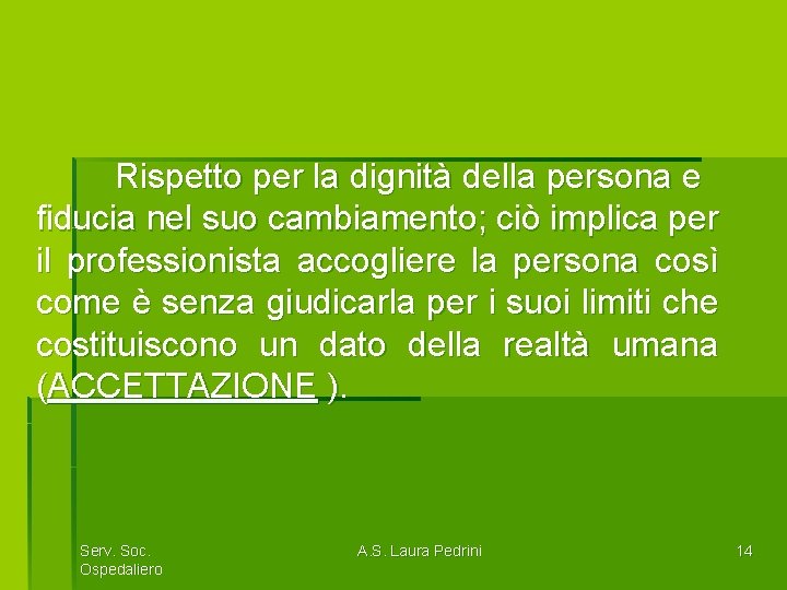 Rispetto per la dignità della persona e fiducia nel suo cambiamento; ciò implica per