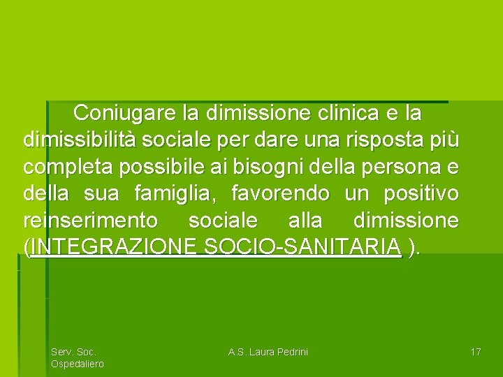 Coniugare la dimissione clinica e la dimissibilità sociale per dare una risposta più completa