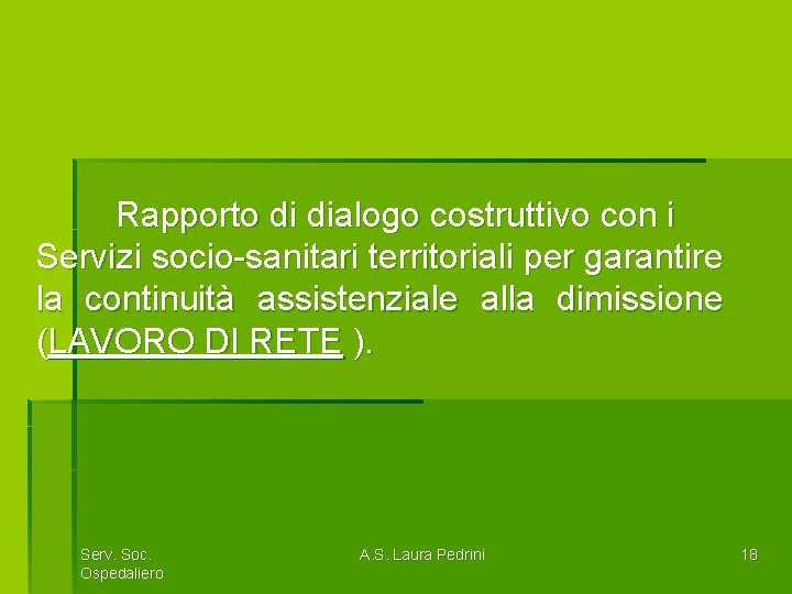 Rapporto di dialogo costruttivo con i Servizi socio-sanitari territoriali per garantire la continuità assistenziale