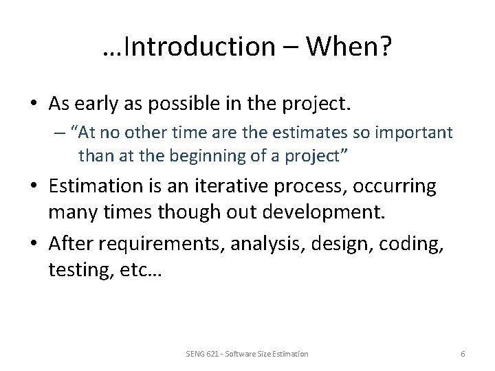 …Introduction – When? • As early as possible in the project. – “At no