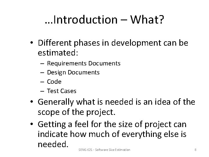 …Introduction – What? • Different phases in development can be estimated: – – Requirements