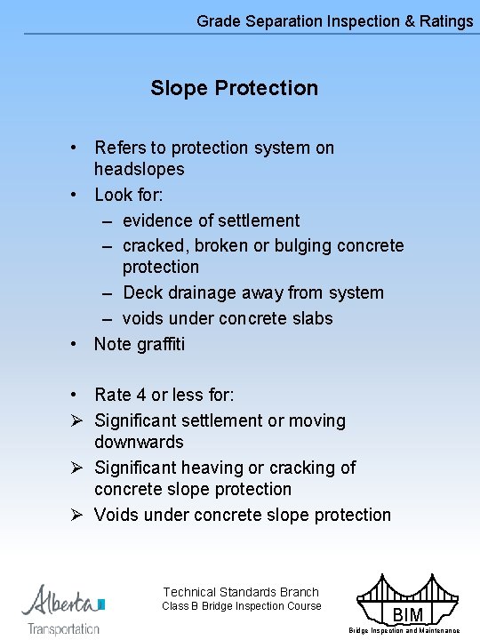 Grade Separation Inspection & Ratings Slope Protection • Refers to protection system on headslopes