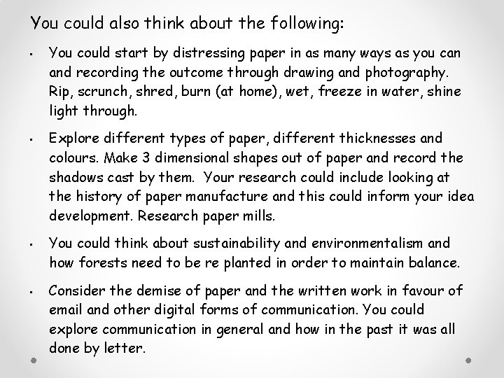 You could also think about the following: • • You could start by distressing