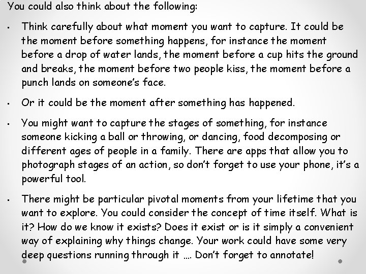 You could also think about the following: • • Think carefully about what moment