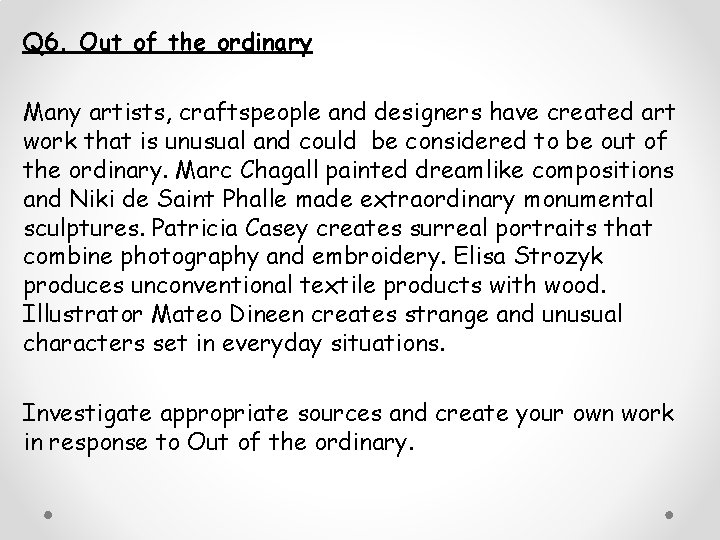 Q 6. Out of the ordinary Many artists, craftspeople and designers have created art