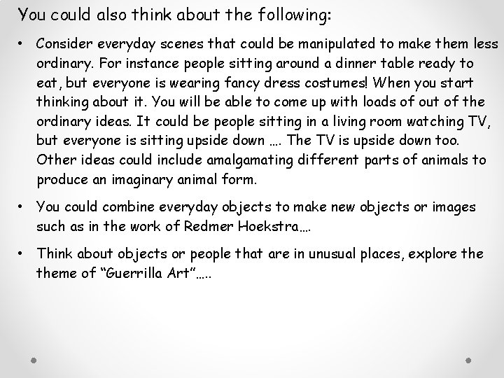 You could also think about the following: • Consider everyday scenes that could be