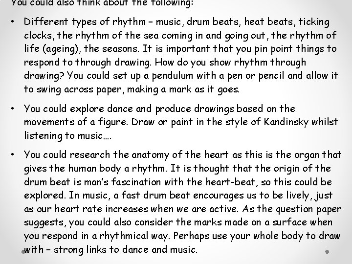 You could also think about the following: • Different types of rhythm – music,