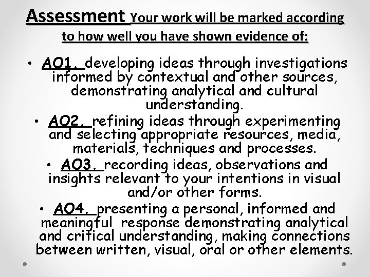 Assessment Your work will be marked according to how well you have shown evidence