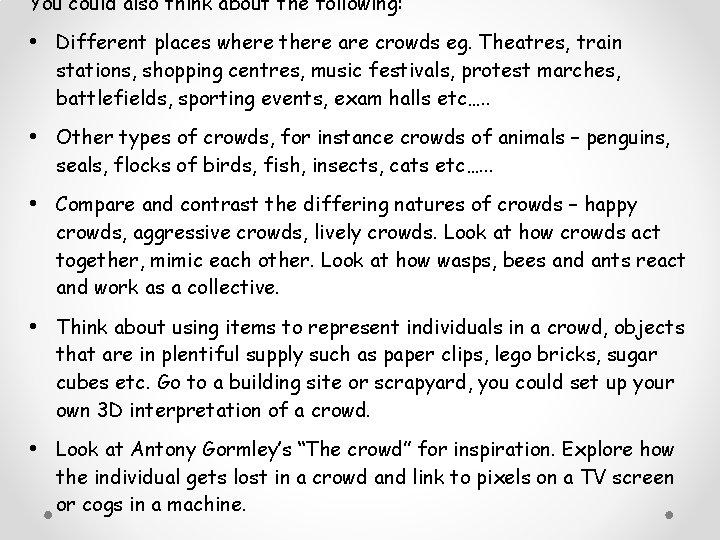 You could also think about the following: • Different places where there are crowds