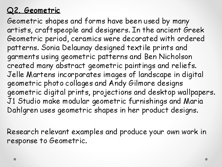 Q 2. Geometric shapes and forms have been used by many artists, craftspeople and