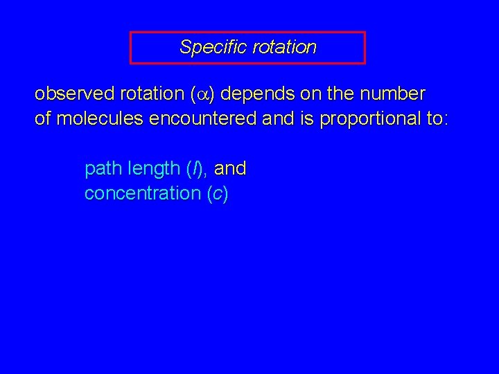 Specific rotation observed rotation (a) depends on the number of molecules encountered and is Specific rotation observed rotation (a) depends on the number of molecules encountered and is