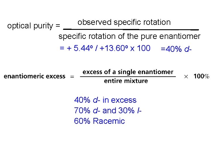 observed specific rotation optical purity = specific rotation of the pure enantiomer = + observed specific rotation optical purity = specific rotation of the pure enantiomer = +