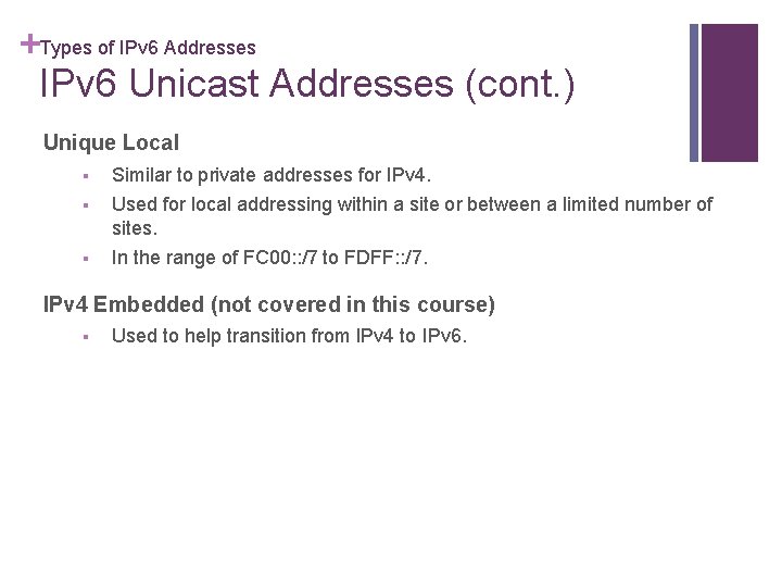 +Types of IPv 6 Addresses IPv 6 Unicast Addresses (cont. ) Unique Local §