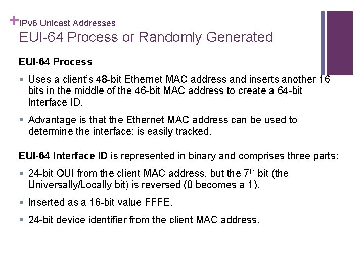 +IPv 6 Unicast Addresses EUI-64 Process or Randomly Generated EUI-64 Process § Uses a