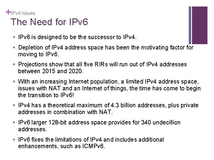 +IPv 4 Issues The Need for IPv 6 § IPv 6 is designed to