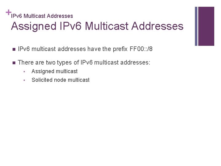 +IPv 6 Multicast Addresses Assigned IPv 6 Multicast Addresses n IPv 6 multicast addresses