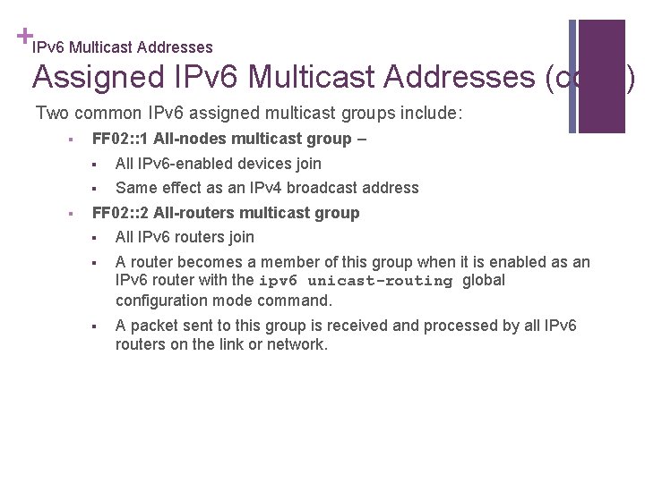 +IPv 6 Multicast Addresses Assigned IPv 6 Multicast Addresses (cont. ) Two common IPv