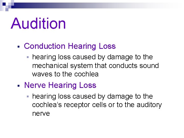 Audition § Conduction Hearing Loss § § hearing loss caused by damage to the
