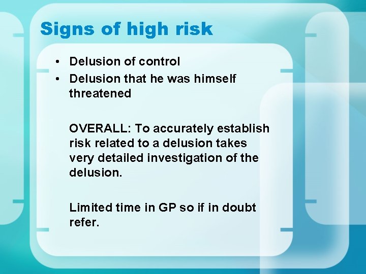 Signs of high risk • Delusion of control • Delusion that he was himself