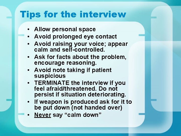 Tips for the interview • Allow personal space • Avoid prolonged eye contact •
