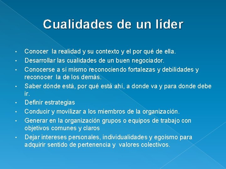 Cualidades de un líder • • Conocer la realidad y su contexto y el