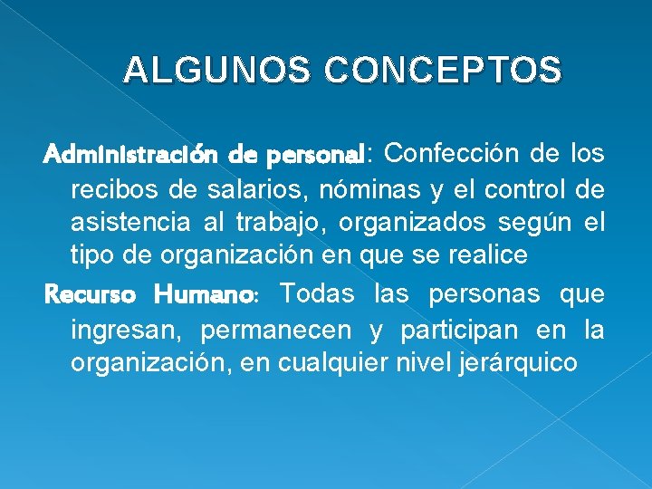 ALGUNOS CONCEPTOS Administración de personal: Confección de los recibos de salarios, nóminas y el