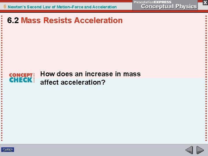 6 Newton’s Second Law of Motion–Force and Acceleration 6. 2 Mass Resists Acceleration How