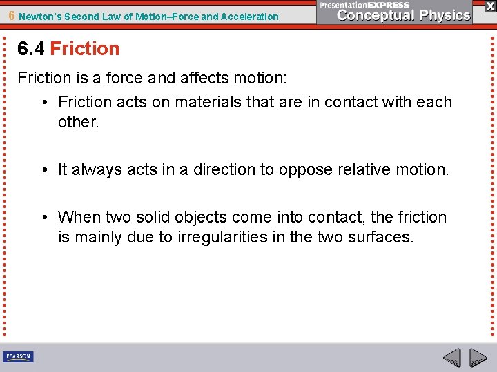 6 Newton’s Second Law of Motion–Force and Acceleration 6. 4 Friction is a force