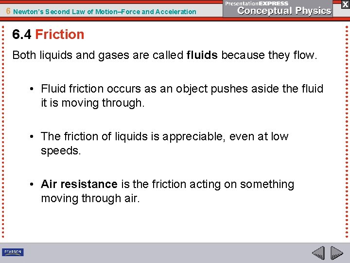 6 Newton’s Second Law of Motion–Force and Acceleration 6. 4 Friction Both liquids and