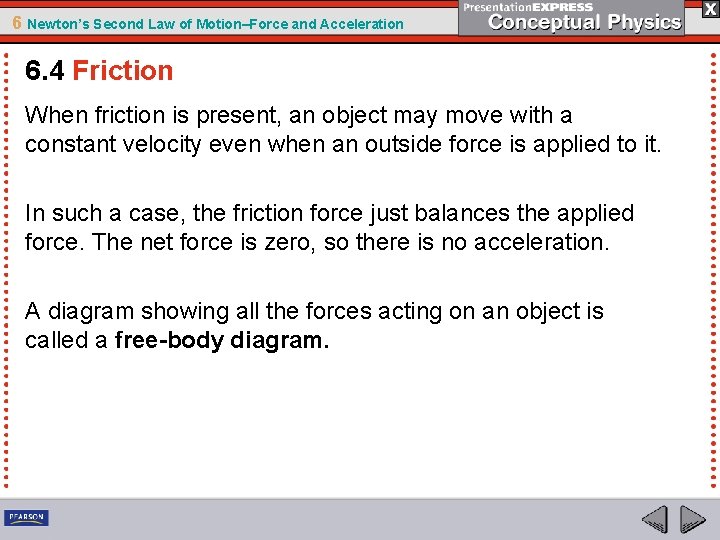 6 Newton’s Second Law of Motion–Force and Acceleration 6. 4 Friction When friction is