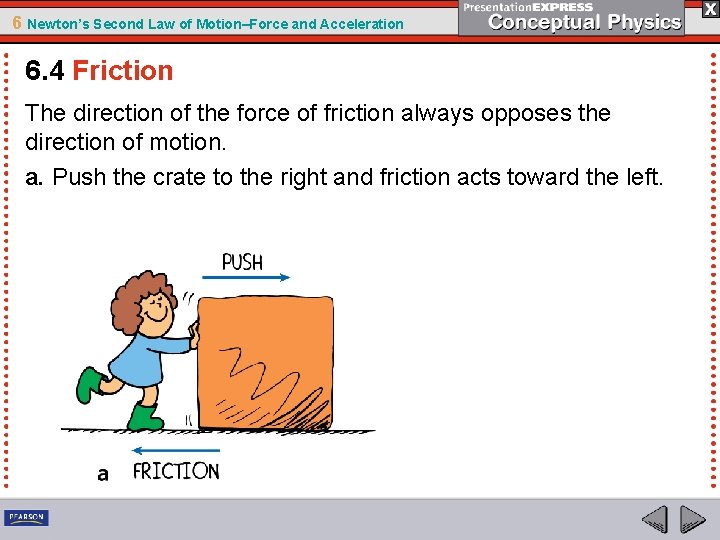 6 Newton’s Second Law of Motion–Force and Acceleration 6. 4 Friction The direction of